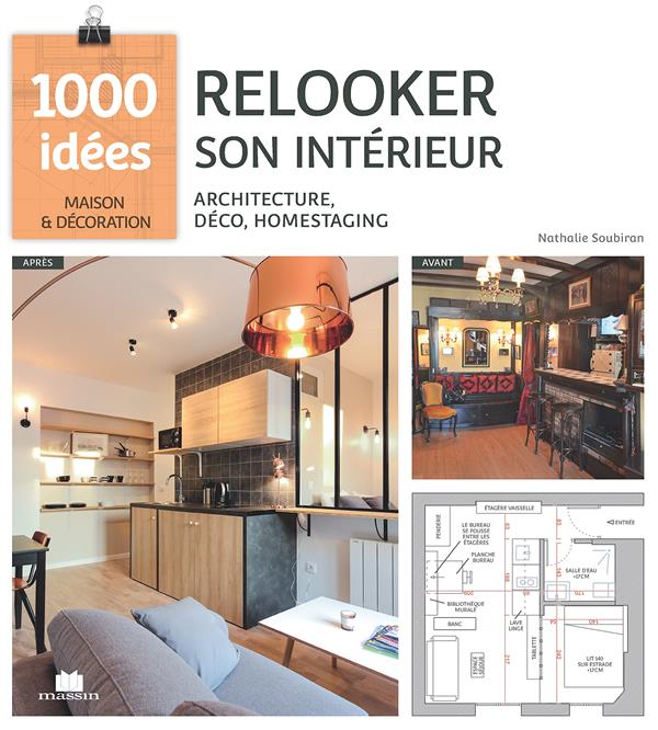 Relooker son intérieur. Architecture, déco, home staging