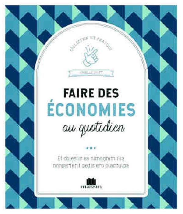 Faire des économies au quotidien. Astuces et bons plans pour prendre soin de ses finances