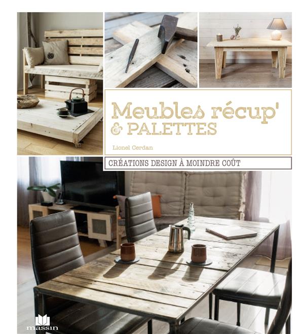 Meubles récup' & palettes. Créations design à moindre coût