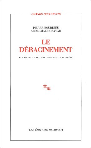Le déracinement. La crise de l'agriculture traditionnelle en Algérie