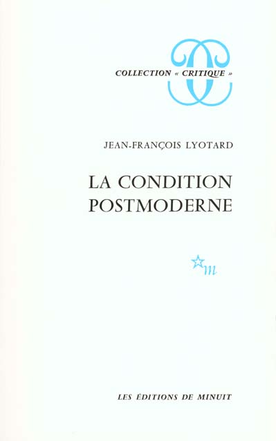 LA CONDITION POSTMODERNE. Rapport sur le savoir