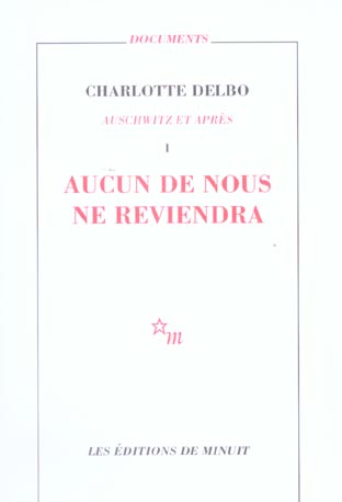 Auschwitz et après. Tome 1, Aucun de nous ne reviendra