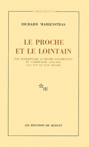 LE PROCHE ET LE LOINTAIN. Sur Shakespeare, le drame élisabéthain et l'idéologie anglaise aux XVIème