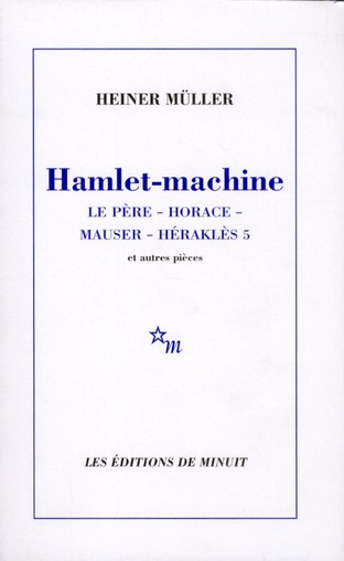 Hamlet-machine. Horace. Mauser. Héraklès 5. Et autres pièces