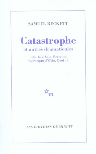 Catastrophe et autres dramaticules. Cette fois, Solo, Berceuse, Impromptu d'Ohio, Quoi où