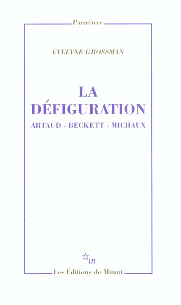 La défiguration. Artaud, Beckett, Michaux