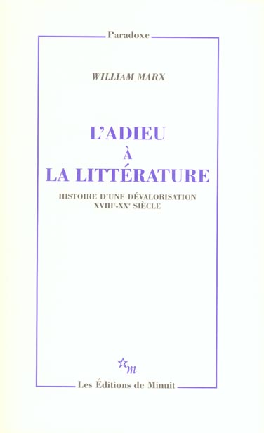 L'adieu à la littérature. Histoire d'une dévalorisation XVIIIe-XXe siècle