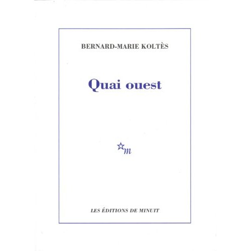 Quai ouest. Suivi de Un hangar, à l'ouest (notes)