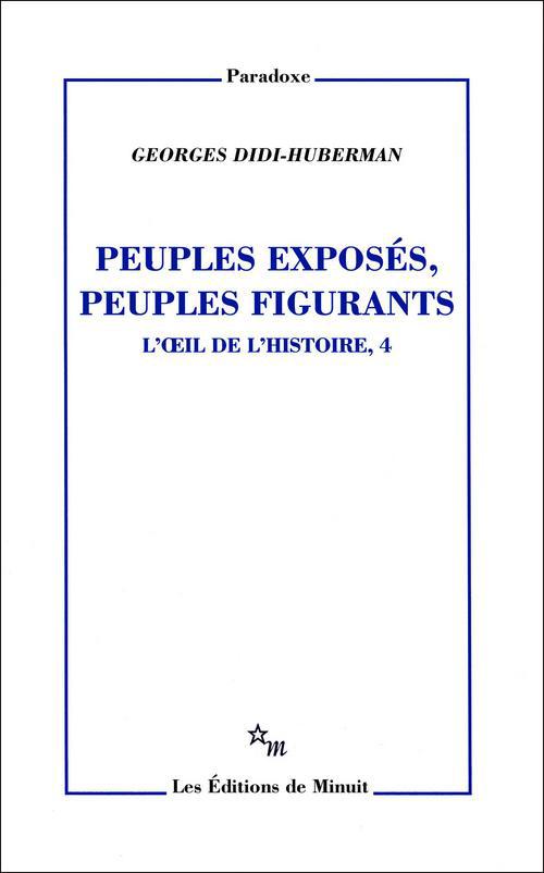 L'oeil de l'histoire. Tome 4, Peuples exposés, peuples figurants