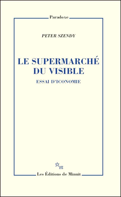 Le supermarché du visible. Essai d'iconomie