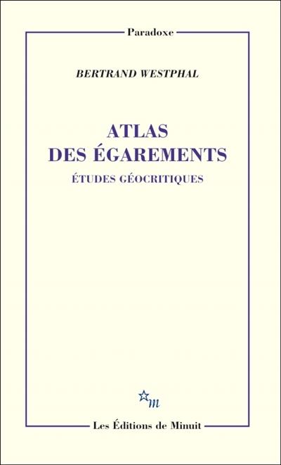 Atlas des égarements. Etudes géocritiques
