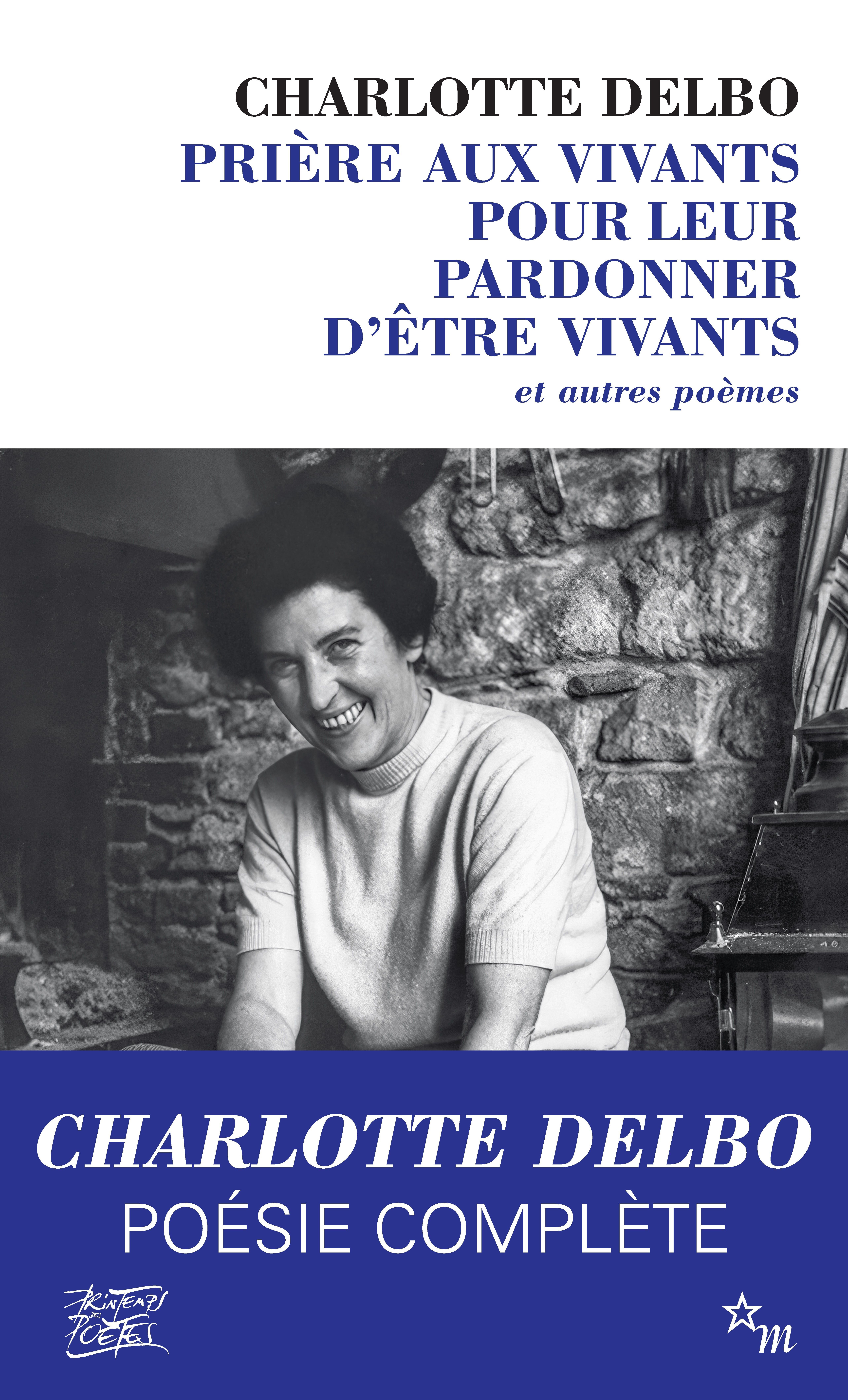 Prière aux vivants pour leur pardonner d'être vivants. Et autres poèmes (1946-1985)