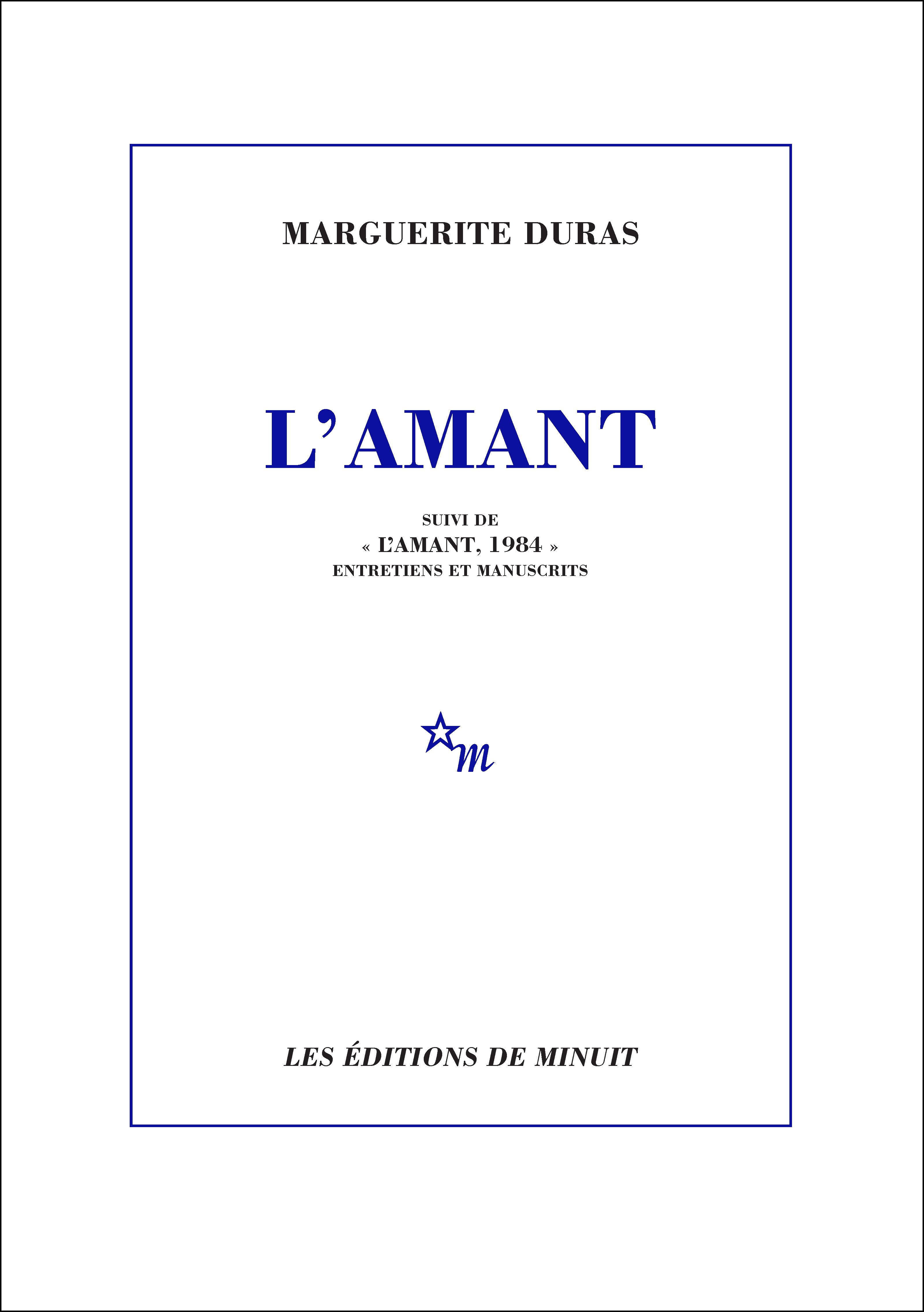 L'Amant. Suivi de "L'Amant, 1984". Entretiens et manuscrits