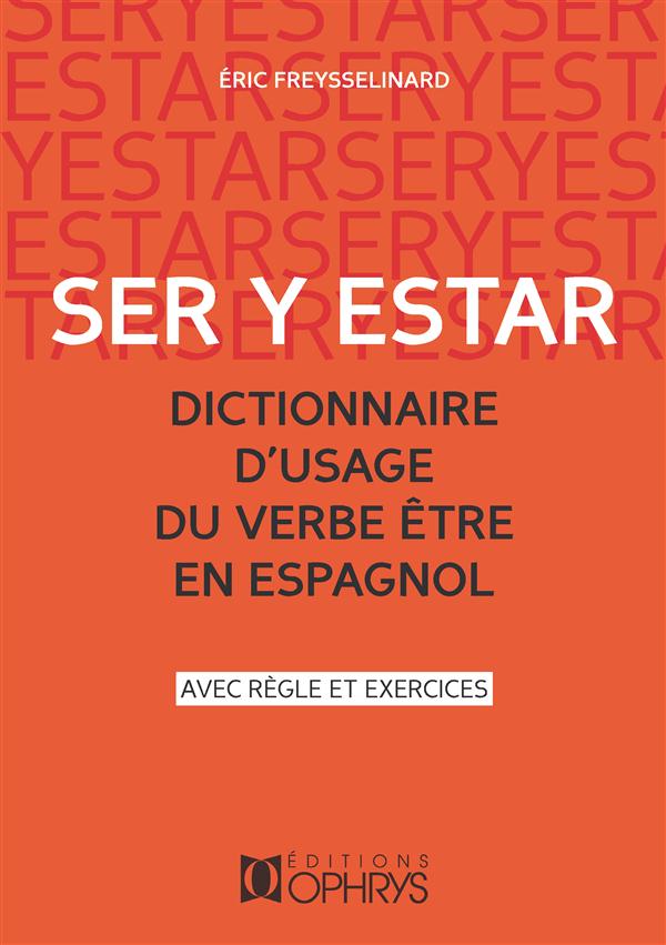 Ser y Estar, dictionnaire d'usage du verbe être en espagnol. Avec règles et exercices