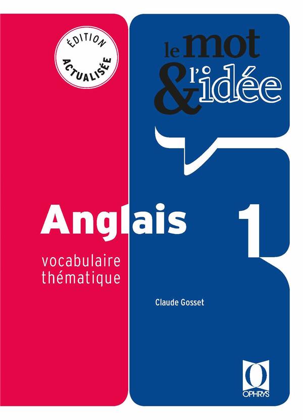 Le mot & l'idée Anglais 1. Vocabulaire thématique, Edition 2018