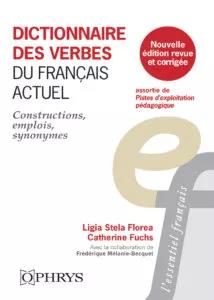 Dictionnaire des verbes du français actuel. Constructions, emplois, synonymes, Edition revue et corr