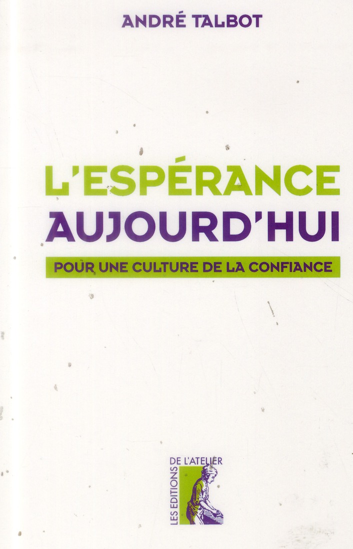 L'espérance aujourd'hui. Pour une culture de la confiance