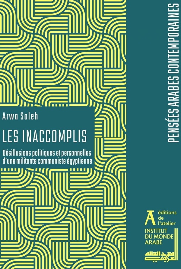 Les Inaccomplis. Désillusions politiques et personnelles d'une militante communiste égyptienne