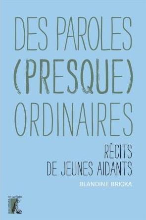 Des paroles (presque) ordinaires. Récits de jeunes aidants