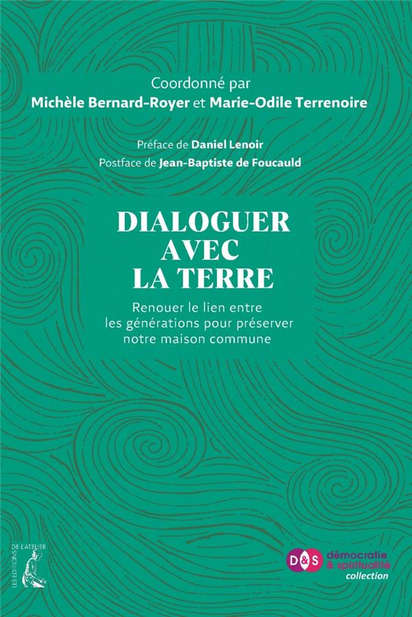 Dialoguer avec la Terre. Renouer le lien entre les générations pour préserver notre maison commune