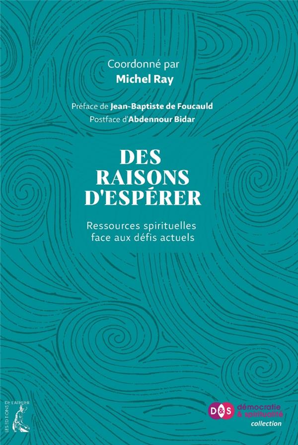 Des raisons d'espérer. Ressources spirituelles face aux défis actuels