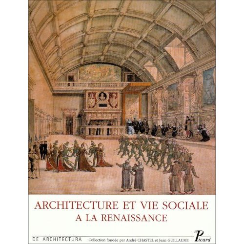 Architecture et vie sociale. L'organisation intérieure des grandes demeures à la fin du Moyen Age et