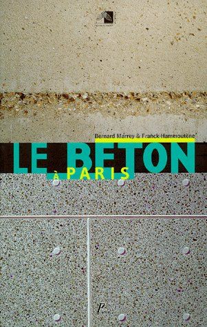 LE BETON A PARIS. Exposition " Histoire d'un matériau : le béton à Paris " mars-mai 1999