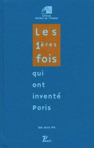 Les 1ères fois qui ont inventé Paris
