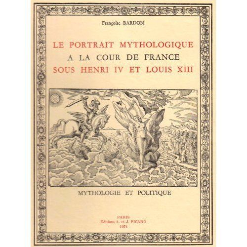 Le portrait mythologique à la cour de France Sous Henri IV et Louis XIII
