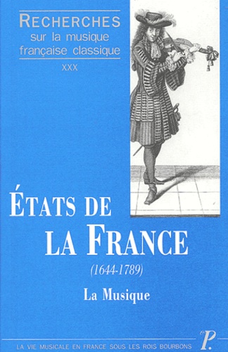 Etats de la France (1644-1789). La musique : les institutions et les hommes