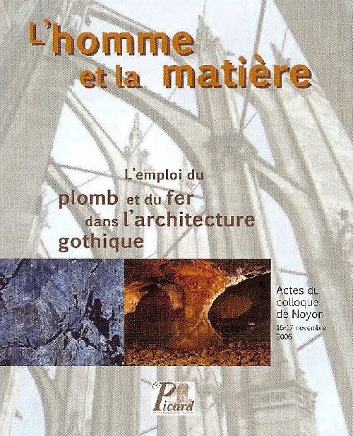 L'homme et la matière. L'emploi du plomb et du fer dans l'architecture gothique