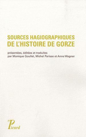 Sources hagiographiques de l'histoire de Gorze (Xe siècle). Vie de saint Chrodegang, Panégyrique et