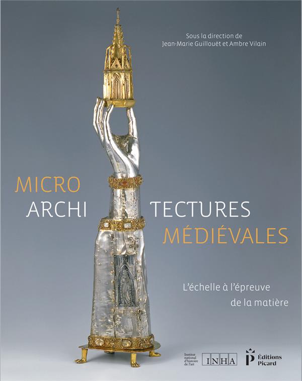 Microarchitectures médiévales. L'échelle à l'épreuve de la matière, Textes en français et anglais