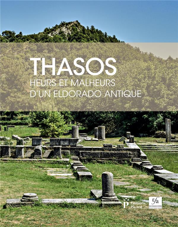 Thasos. Heurs et malheurs d'un eldorado antique
