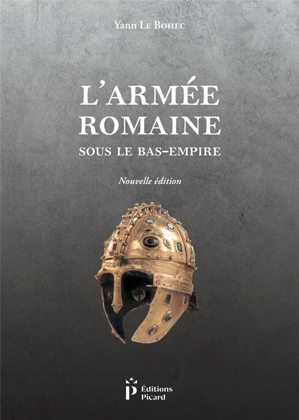 L'armée romaine sous le Bas-Empire. 2e édition