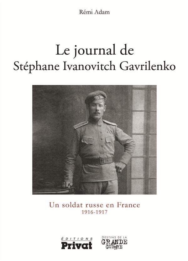 Le journal de Stéphane Ivanovitch Gavrilrenko. Un soldat russe en France, 1916-1917
