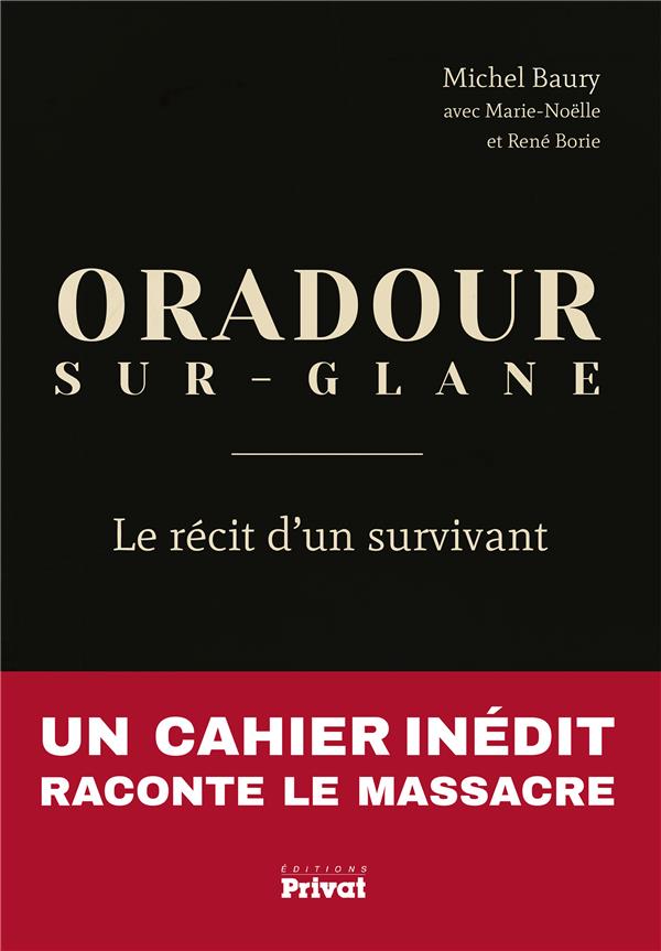 Oradour-Sur-Glane. Le récit d'un survivant