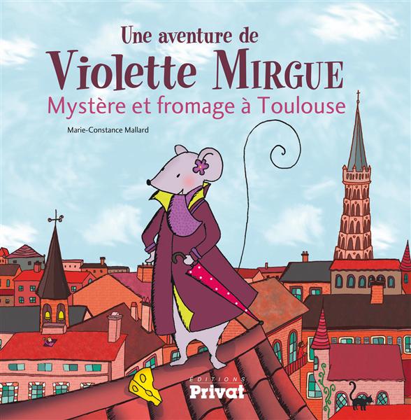 Une aventure de Violette Mirgue : Mystère et fromage à Toulouse