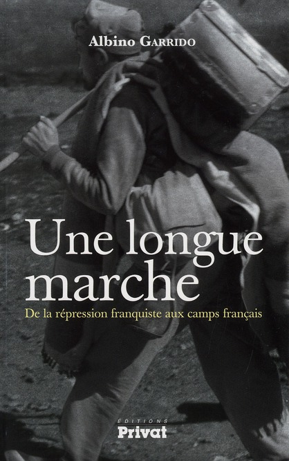 Une longue marche. De la répression franquiste aux camps français