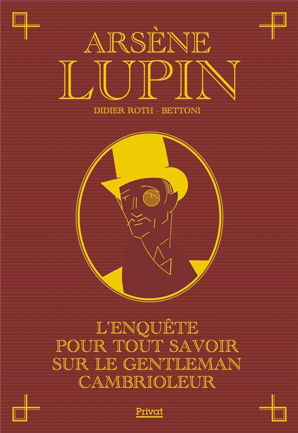 Arsène Lupin. L'enquête pour tout savoir sur le gentleman cambrioleur