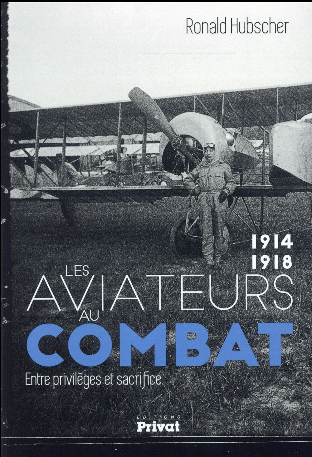 Les aviateurs au combat, 1914-1918. Entre privilèges et sacrifice