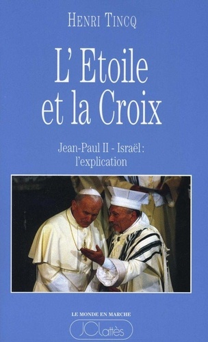 L'Étoile et la Croix. Jean Paul II-Israël, l'explication