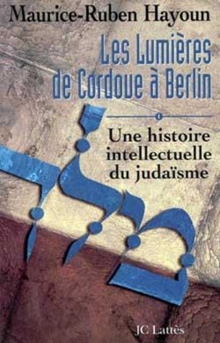 Les lumières de Cordoue à Berlin : Une histoire intellectuelle du judaïsme