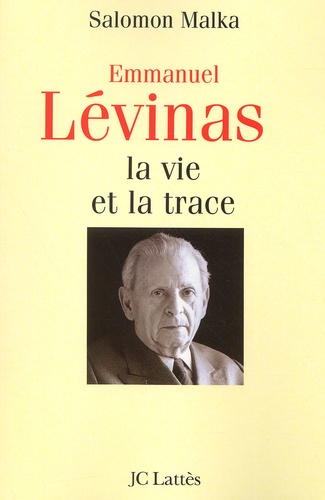 Emmanuel Lévinas. La vie et la trace
