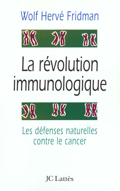 La révolution immunologique. Les défenses naturelles contre le cancer