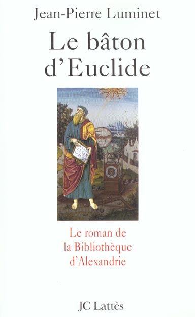 Le bâton d'Euclide. Le roman de la Bibliothèque d'Alexandrie