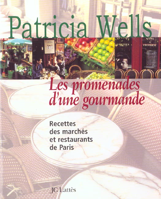 Les promenades d'une gourmande. Recettes des marchés et restaurants de Paris