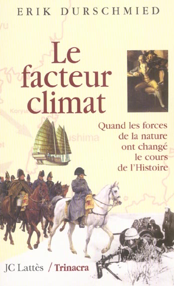 Le facteur climat. Quand les forces de la nature ont changé le cours de l'Histoire