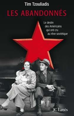 Les abandonnés. De la Grande dépression au goulag : espoirs et trahison dans la Russie de Staline