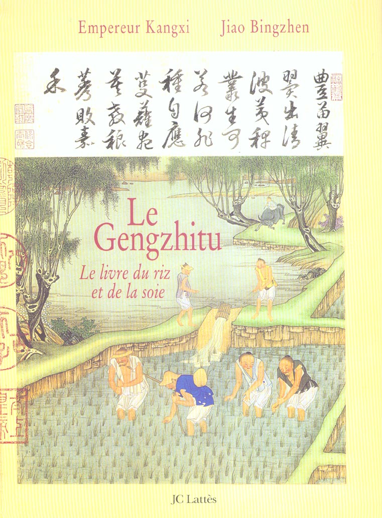 Le Gengzhitu. Le livre du riz et de la soie